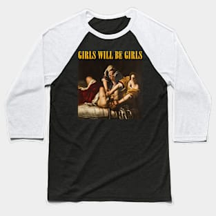 Girls Will Be Girls Baseball T-Shirt